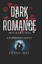 Dark Romance hot seduction: A Forbidden Adult Novel