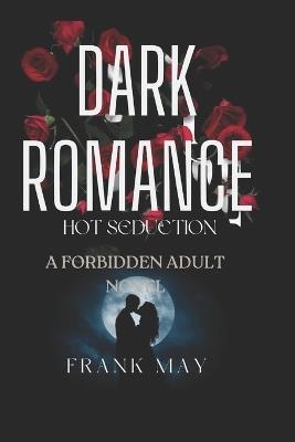 Dark Romance hot seduction: A Forbidden Adult Novel - Frank May - cover