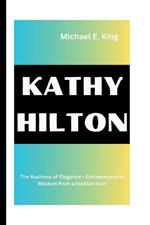 Kathy Hilton: The Business of Elegance - Entrepreneurial Wisdom from a Fashion Icon