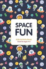 Space Fun - Kids Activity Book: Great for ages 4-6