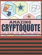 Amazing Cryptoquote For Kids 12-16 Year old's: Large Print Cryptoquotes / Cryptoquip Puzzles Book