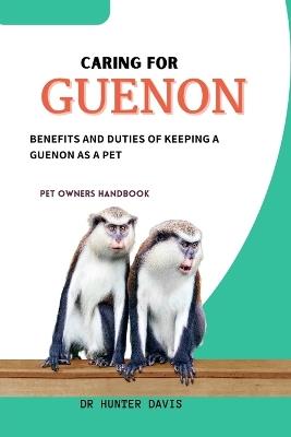 Caring for Guenon: Benefits and Duties of Keeping a Guenon as a Pet - Hunter Davis - cover