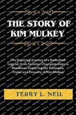 The Story Of Kim Mulkey: The Inspiring Journey of a Basketball Legend, from National Championships to Headlines: Exploring the Triumphs, Trials, and Tenacity of Kim Mulkey