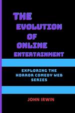 The Evolution of Online Entertainment: Exploring the Horror Comedy Web Series