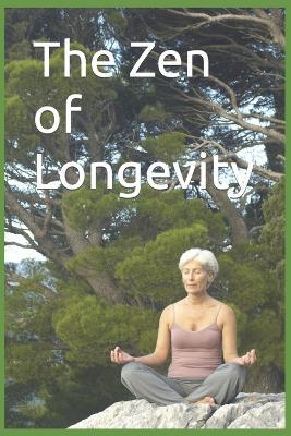 The Zen of Longevity - Ted Norice - cover