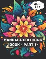 Mandala Coloring Book - Part 1: Mandala Magic: A Serene Coloring Journey for Grown Ups