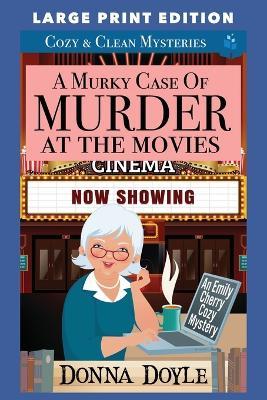 A Murky Case of Murder at the Movies: Large Print Edition - Donna Doyle - cover