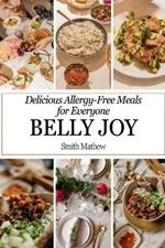 Belly Joy: Delicious Allergy-Free Meals for Everyone