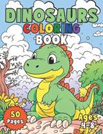 Dinosaurs Coloring Book: A Prehistoric Adventure of Jurassic Colors for Kids Ages 4-8