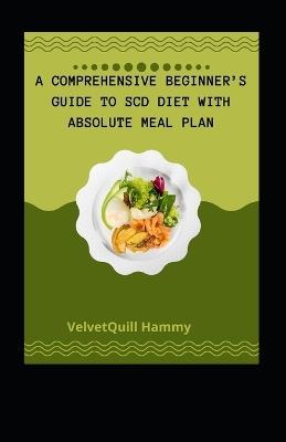 A C?m?r?h?n??v? B?g?nn?r'? Gu?d? T? SCD Diet With Absolute Meal Plan - Velvetquill Hammy - cover