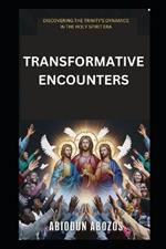 Transformative Encounters: Discovering the Trinity's Dynamics in the Holy Spirit Era