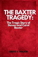 The Baxter Tragedy: The Tragic Story of Steven and Carol Baxter