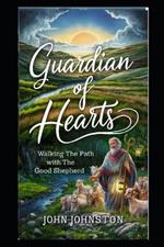 Guardian of Hearts: Walking the Path with the Good Shepherd