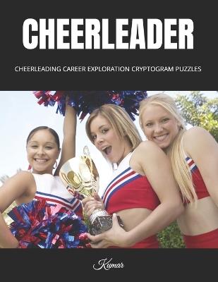 Cheerleader: Cheerleading Career Exploration Cryptogram Puzzles - Kumar - cover