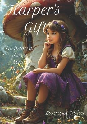 Harper's Gift: The Enchanted Forest - Book 2 - Laura R Miller - cover