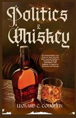 Politics & Whiskey: The Remarkable True Story of Jack Daniel's Heir, Lemuel Motlow's Journey Through Prohibition and Politics, A Legacy in Whiskey and Horses