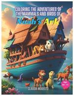 Coloring the adventures of the Mammals and Birds of Noah's Ark: A Creative Journey through Animal Diversity