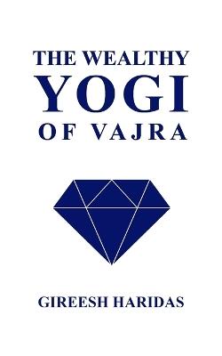 The Wealthy Yogi of Vajra - Gireesh Haridas - cover