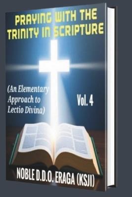 Praying with the Trinity in Scripture: (An Elementary Approach to Lectio Divina) (DAILY PRAYER MEDITATIONS) VOLUME 4: JANUARY, 2024 - DECEMBER 2024) - Noble D D O Eraga (Ksji) - cover