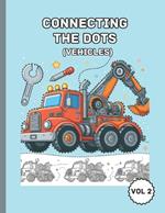 Connecting The Dots Activity Book - Vol 2: Wheels and Wings: A Vehicle Adventure Dot-to-Dot for Kids for age 4-8 yrs