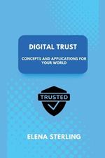 Digital Trust: Concepts and Applications for Your World