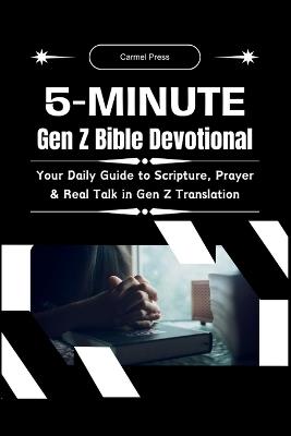 5-Minute Gen Z Bible Devotional: Your Daily Guide to Scripture, Prayer & Real Talk in Gen Z Translation - Carmel Press - cover