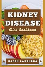 Kidney Disease Diet Cookbook: Illustrated Guide To Disease-Specific Nutrition, Recipes, Substitutions, Allergy-Friendly Options, Meal Planning, Preparation Tips, And Holistic Health