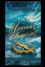 Heaven's Blueprint: Revealing the Secrets of Eternity