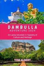 Dambulla Adventure 2024: Sri Lanka Unveiled: A Tapestry of Culture and Heritage
