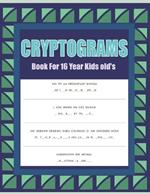 Cryptograms Book For 16 Year Kids old's: Large Print Relaxing Cryptoquotes Puzzle Book
