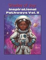 Shades of Joy: Inspirational Pathways Vol. II: Construction, Scientists, and Astronauts