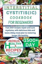 Interstitial Cystitis(ic) Cookbook for Beginners: Deactivate quick solution with 200+recipes to conquer, restoring healthy, with special 14day mean plan to nourish and balance beginner long life.