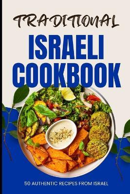 Traditional Israeli Cookbook: 50 Authentic Recipes from Israel - Ava Baker - cover