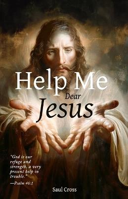 Help Me Dear Jesus - Saul Cross - cover