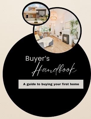 Buyer's Handbook: A Guide to Buying Your First Home - Lisa Carr - cover