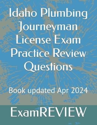 Idaho Plumbing Journeyman License Exam Practice Review Questions - Mike Yu,Examreview - cover