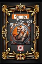 Cancer, My Zodiac Sign: Born under the sign of Cancer, exploring my attributes and character traits, strengths and weaknesses, alongside the companions of my birthdate and significant historical events.