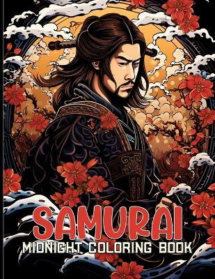 Samurai: Japanese Samurai Warriors & Culture Midnight Coloring Pages For Color & Relax. Black Background Coloring Book - Ada F Wood - cover