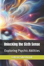Unlocking the Sixth Sense: Exploring Psychic Abilities