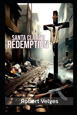 Santa Clara's Redemption - Robert S Velves - cover