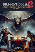 Dragon's Dogma 2: Game Walkthrough and Strategy Guidebook