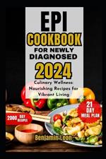 Epi Cookbook for Newly Diagnosed 2024: Culinary Wellness: Nourishing Recipes for Vibrant Living