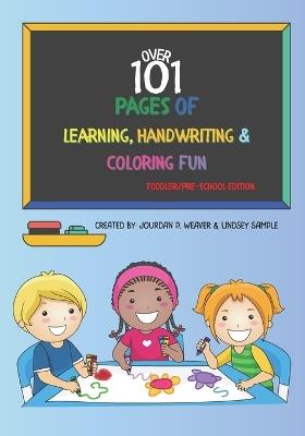 Over 101 Pages of Learning, Handwriting & Coloring Fun! - Lindsey Sample,Jourdan P Weaver - cover