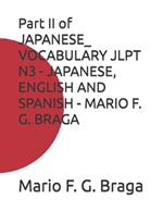 Part II of JAPANESE_ VOCABULARY JLPT N3 - JAPANESE, ENGLISH AND SPANISH - MARIO F. G. BRAGA