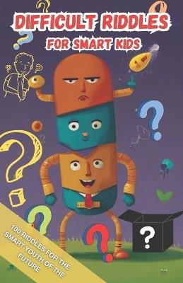 Difficult Riddles for Smart Kids: Puzzles help develop intelligence and knowledge in children - Anouar Rifaiy - cover