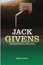 Jack Givens: Dreaming Big from a Small Town