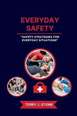 Everyday Safety: Safety Strategies for Everyday Situations - Terry J Stone - cover