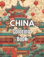 China Coloring Book: A delightful coloring book with 50 pictures for fans of coloring of all ages.
