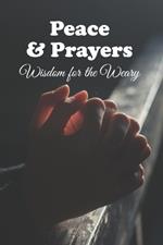 Peace and Prayers: Wisdom for the Weary
