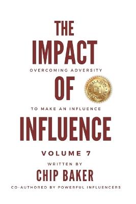 The Impact Of Influence Volume 7: Overcoming Adversity To Make An Influence - Alexis Campbell,Brian M Barnes,Chris Holmes - cover